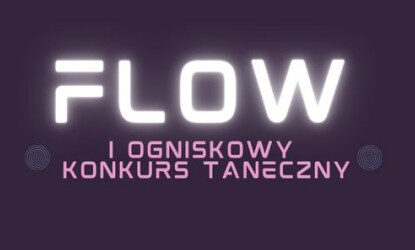 I&nbsp;Ogniskowy Konkurs Taneczny „FLOW”